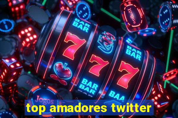 top amadores twitter